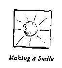 MAKING A SMILE
