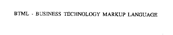 BTML - BUSINESS TECHNOLOGY MARKUP LANGUAGE