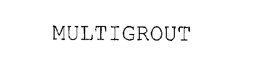 MULTIGROUT