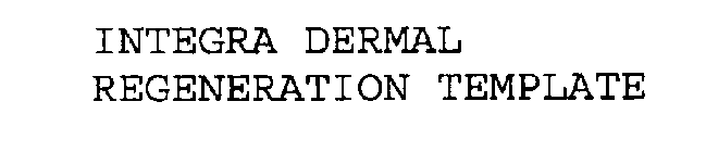 INTEGRA DERMAL REGENERATION TEMPLATE