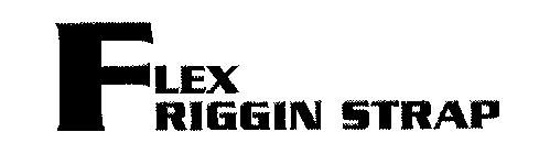 FLEX RIGGIN STRAP