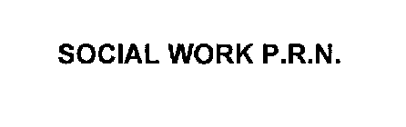 SOCIAL WORK P.R.N.
