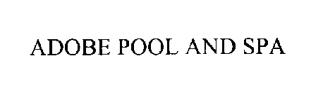 ADOBE POOL AND SPA