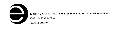 E EMPLOYERS INSURANCE COMPANY OF NEVADA A MUTUAL COMPANY