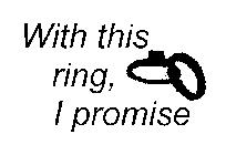 WITH THIS RING, I PROMISE