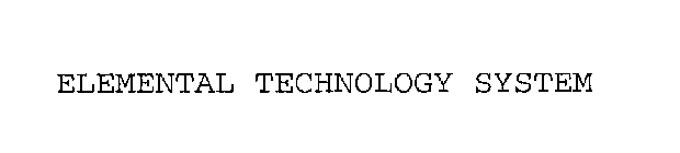 ELEMENTAL TECHNOLOGY SYSTEM