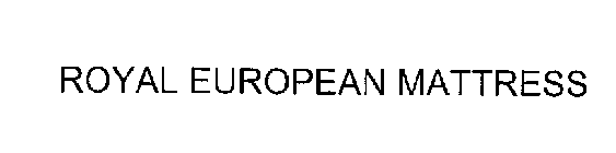 ROYAL EUROPEAN MATTRESS