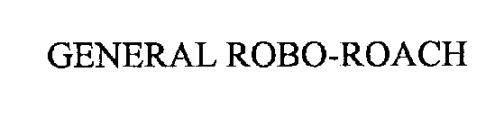 GENERAL ROBO-ROACH