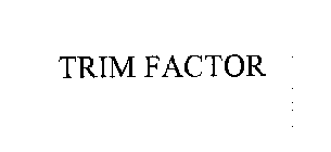 TRIM FACTOR