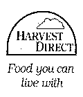HARVEST DIRECT FOOD YOU CAN LIVE WITH