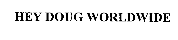 HEY DOUG WORLDWIDE