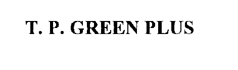 T. P. GREEN PLUS