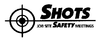 SHOTS JOB SITE SAFETY MEETINGS