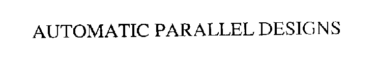 AUTOMATIC PARALLEL DESIGNS