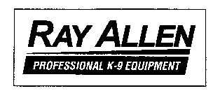RAY ALLEN PROFFESIONAL K-9 EQUIPMENT