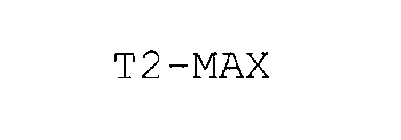 T2-MAX