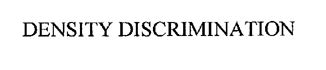 DENSITY DISCRIMINATION