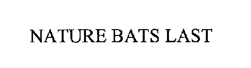 NATURE BATS LAST