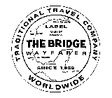THE BRIDGE WAYFARER TRADITIONAL TRAVEL COMPANY WORLDWIDE LABEL SINCE 1969 NEW ORLEANS GULF OF MEXICO MONTERREY CIUDAD DE MEXICO VERACRUZ