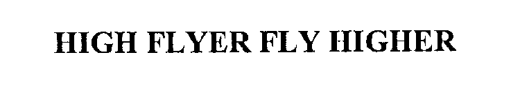 HIGH FLYER FLY HIGHER