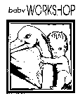 BABY WORKSHOP