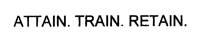 ATTAIN. TRAIN. RETAIN.