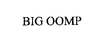 BIG OOMP