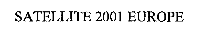 SATELLITE 2001 EUROPE