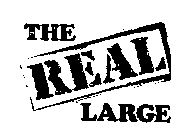 THE REAL LARGE