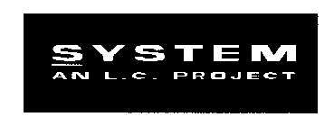 SYSTEM AN L.C. PROJECT