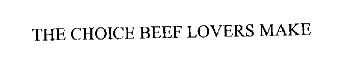 THE CHOICE BEEF LOVERS MAKE