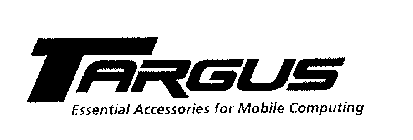 TARGUS ESSENTIAL ACCESSORIES FOR MOBILE COMPUTING