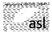 APPLICATION SERVICES LIBRARY ASL