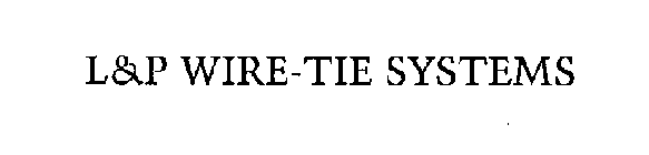 L&P WIRE-TIE SYSTEMS