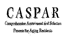 CASPAR COMPREHENSIVE ASSESSMENT AND SOLUTION PROCESS FOR AGING RESIDENTS