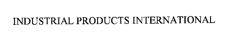 INDUSTRIAL PRODUCTS INTERNATIONAL