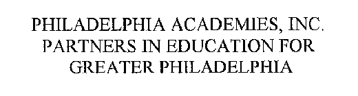 PHILADELPHIA ACADEMIES, INC.  PARTNERS IN EDUCATION FOR GREATER PHILADELPHIA