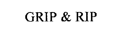 GRIP & RIP
