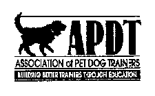APDT ASSOCIATION OF PET DOG TRAINERS BUILDING BETTER TRAINERS THROUGH EDUCATION