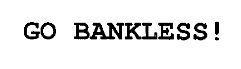 GO BANKLESS!
