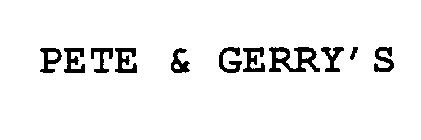 PETE & GERRY'S