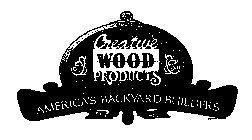 CREATIVE WOOD PRODUCTS AMERICA'S BACKYARD BUILDERS EST. 1986