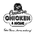 CREATIVE CHICKEN & MORE TAKE HOME... HOME COOKING!