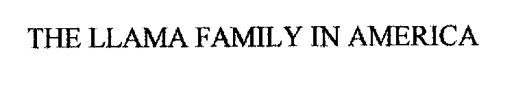 THE LLAMA FAMILY IN AMERICA