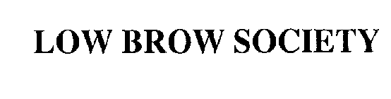 LOW BROW SOCIETY