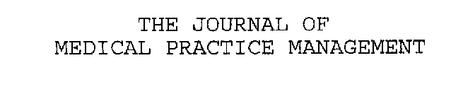 THE JOURNAL OF MEDICAL PRACTICE MANAGEMENT