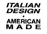 ITALIAN DESIGN · AMERICAN MADE