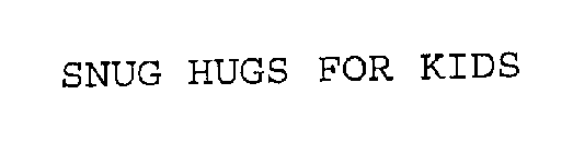 SNUG HUGS FOR KIDS