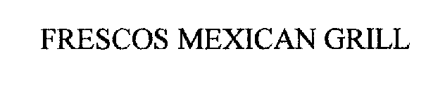 FRESCOS MEXICAN GRILL
