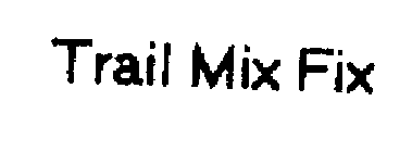 TRAIL MIX FIX